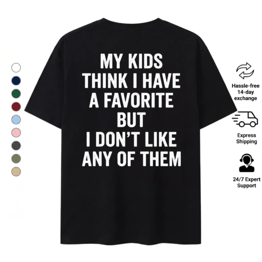 My Kids Think I Have A Favorite T-Shirt