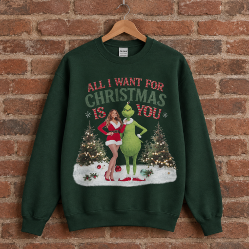 Mariah Carey All I Want for Christmas Is You Sweatshirt, Funny Grinch Christmas Crewneck, Vintage Holiday Graphic Sweater, Gildan Forest Green Christmas Gift