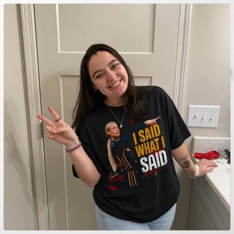 Lorie with Sophie Cunningham I Said What I Said T-Shirt